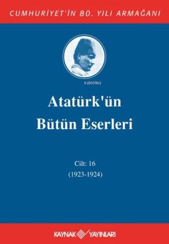 Atatürk'ün Bütün Eserleri Cilt: 16 (1923 - 1924) (Ciltli) | Kitap Amba