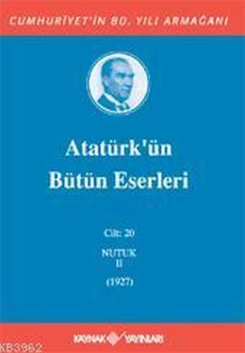 Atatürk'ün Bütün Eserleri Cilt 20 (Nutuk 2 - 1927) | Kitap Ambarı