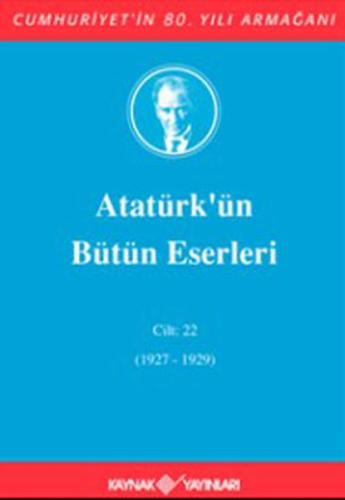 Atatürk'ün Bütün Eserleri Cilt: 22 (1927 - 1929) (Ciltli) | Kitap Amba