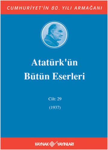 Atatürk'ün Bütün Eserleri Cilt: 29 (1937) | Kitap Ambarı