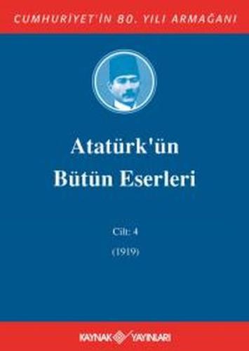 Atatürk'ün Bütün Eserleri Cilt: 4 (1919) (Ciltli) | Kitap Ambarı