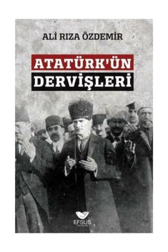 Atatürk'ün Dervişleri | Kitap Ambarı