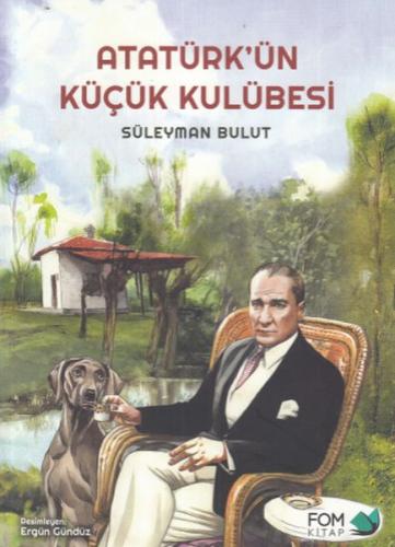 Atatürk’ün Küçük Kulübesi | Kitap Ambarı