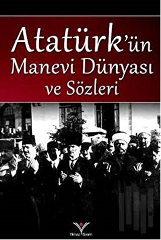 Atatürk'ün Manevi Dünyası ve Sözleri | Kitap Ambarı