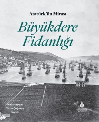 Atatürk'ün Mirası Büyükdere Fidanlığı (Ciltli) | Kitap Ambarı