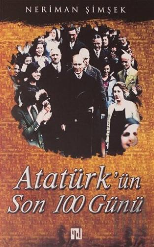 Atatürk'ün Son 100 Günü | Kitap Ambarı