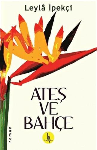 Ateş ve Bahçe | Kitap Ambarı