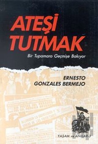 Ateşi Tutmak Bir Tupamaro Geçmişe Bakıyor | Kitap Ambarı