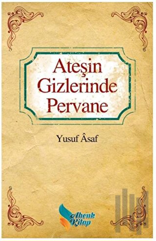 Ateşin Gizlerinde Pervane | Kitap Ambarı