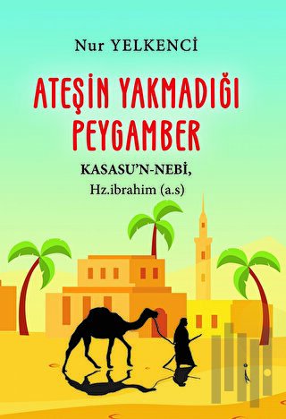 Ateşin Yakmadığı Peygamber | Kitap Ambarı