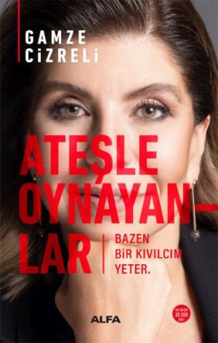 Ateşle Oynayanlar - Bazen Bir Kıvılcım Yeter | Kitap Ambarı