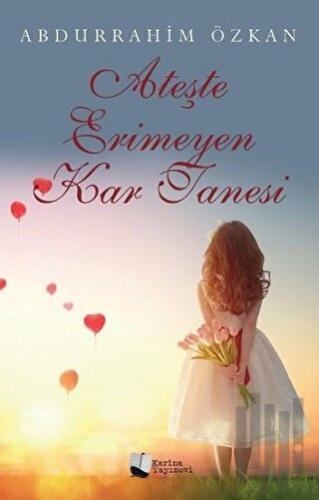 Ateşte Erimeyen Kar Tanesi | Kitap Ambarı