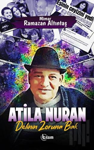 Atila Nuran - Delinin Zoruna Bak | Kitap Ambarı