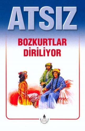 Atsız Bütün Eserleri - 2 : Bozkurtlar Diriliyor (Özel Basım) | Kitap A