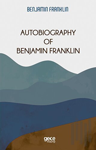 Autobiography Of Benjamin Franklin | Kitap Ambarı