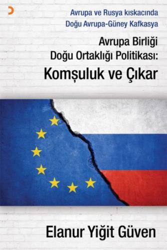 Avrupa Birliği Doğu Ortaklığı Politikası: Komşuluk ve Çıkar | Kitap Am