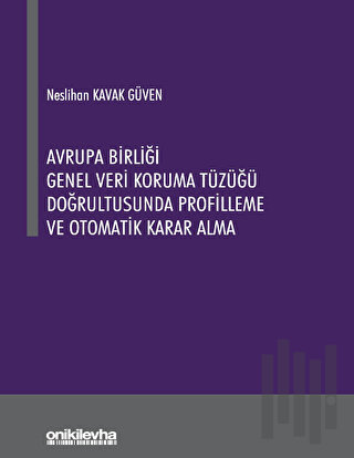 Avrupa Birliği Genel Veri Koruma Tüzüğü Doğrultusunda Profilleme ve Ot