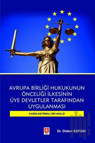 Avrupa Birliği Hukukunun Önceliği İlkesinin Üye Devletler Tarafından U