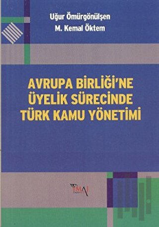 Avrupa Birliği’ne Üyelik Sürecinde Türk Kamu Yönetimi | Kitap Ambarı