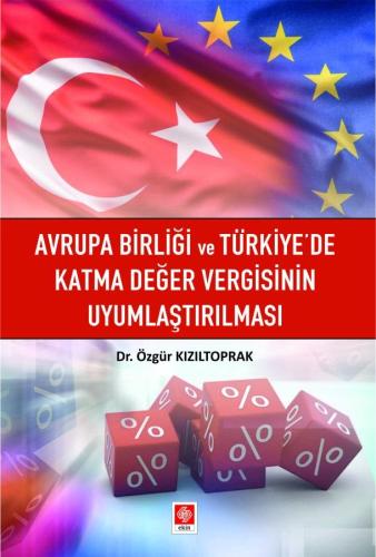 Avrupa Birliği ve Türkiye'de Katma Değer Vergisinin Uyumlaştırılması |