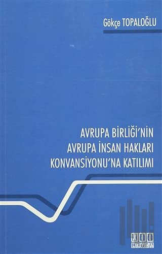 Avrupa Birliği'nin Avrupa İnsan Hakları Konvansiyonu'na Katılımı | Kit