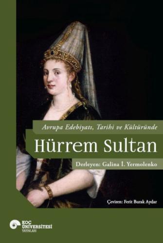 Avrupa Edebiyatı, Tarihi ve Kültüründe Hurrem Sultan | Kitap Ambarı