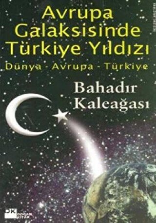 Avrupa Galaksisinde Türkiye Yıldızı Dünya - Avrupa - Türkiye | Kitap A