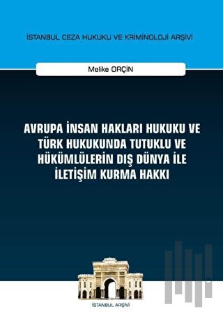 Avrupa İnsan Hakları Hukuku ve Türk Hukukunda Tutuklu ve Hükümlülerin 