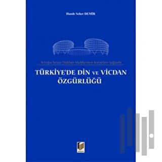 Avrupa İnsan Hakları Mahkemesi Kararları Işığında Türkiye’de Din ve Vi