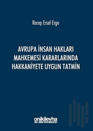 Avrupa İnsan Hakları Mahkemesi Kararlarında Hakkaniyete Uygun Tatmin |