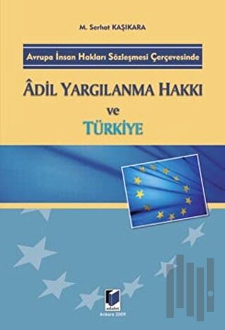 Avrupa İnsan Hakları Sözleşmesi Çerçevesinde Adil Yargılanma Hakkı ve 