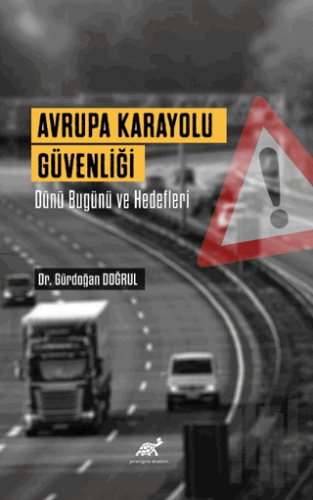 Avrupa Karayolu Güvenliği Dünü Bugünü Ve Hedefleri | Kitap Ambarı