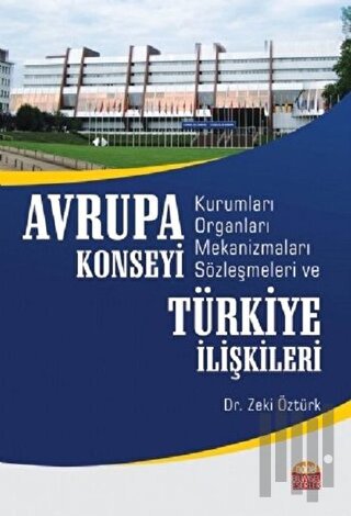 Avrupa Konseyi Kurumları Organları Mekanizmaları Sözleşmeleri ve Türki