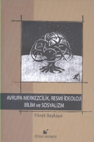 Avrupa Merkezcilik, Resmi İdeoloji, Bilim ve Sosyalizm (Ciltli) | Kita