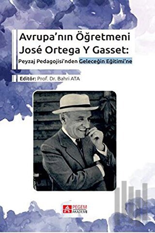 Avrupa’nın Öğretmeni Jose Ortega Y Gasset: Peyzaj Pedagojisi’nden Gele