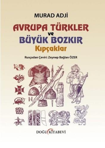 Avrupa Türkler ve Büyük Bozkır Kıpçaklar (Ciltli) | Kitap Ambarı