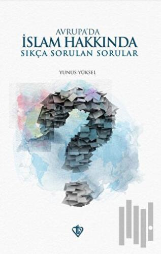 Avrupa'da İslam Hakkında Sıkça Sorulan Sorular | Kitap Ambarı