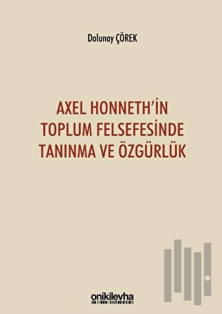 Axel Honneth'in Toplum Felsefesinde Tanınma ve Özgürlük | Kitap Ambarı