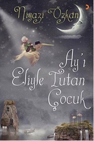 Ay’ı Eliyle Tutan Çocuk | Kitap Ambarı