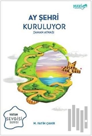 Ay Şehri Kuruluyor - Zaman Aynası | Kitap Ambarı