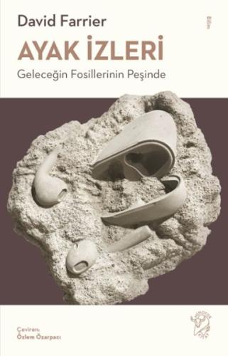 Ayak İzleri - Geleceğin Fosillerinin Peşinde | Kitap Ambarı