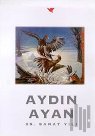 Aydın Ayan 25. Sanat Yılı | Kitap Ambarı