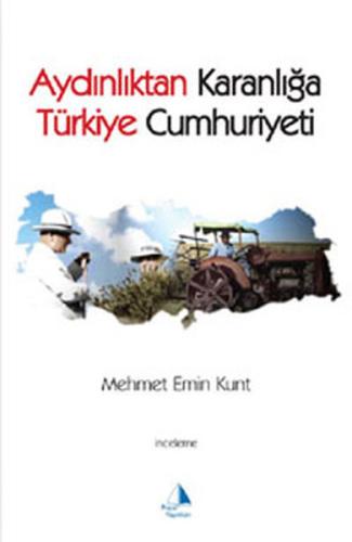 Aydınlıktan Karanlığa Türkiye Cumhuriyeti | Kitap Ambarı