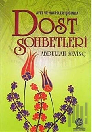 Ayet ve Hadisler Işığında Dost Sohbetleri | Kitap Ambarı