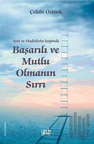 Ayet ve Hadislerin Işığında Başarılı ve Mutlu Olmanın Sırrı | Kitap Am