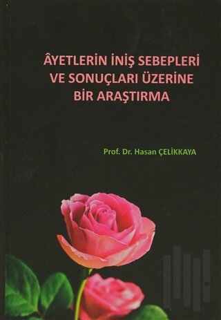 Ayetlerin İniş Sebepleri ve Sonuçları Üzerine Bir Araştırma (Ciltli) |