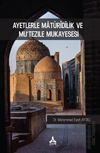 Ayetlerle Matüridilik Ve Mu'tezile Mukayesesi | Kitap Ambarı