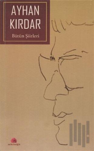 Ayhan Kırdar - Bütün Şiirleri | Kitap Ambarı