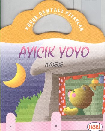 Ayıcık Yoyo-Aydede / Küçük Çantalı Kitaplar | Kitap Ambarı