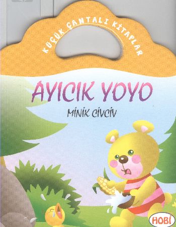 Ayıcık Yoyo-Minik Civciv / Küçük Çantalı Kitaplar | Kitap Ambarı